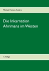 Image for Die Inkarnation Ahrimans im Westen