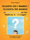 Image for Filosofia con i bambini/ filosofia per bambini : Le migliori 123 domande per fare filosofia con bambini e ragazzi