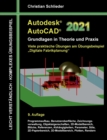 Image for Autodesk AutoCAD 2021 - Grundlagen in Theorie und Praxis : Viele praktische UEbungen am UEbungsbeispiel: Digitale Fabrikplanung