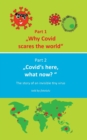 Image for Why Covid scares the world &amp; Covid`s here, what now?