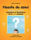 Image for Filozofia dla dzieci : Najlepsze 123 pytania sklaniajace do filozofowania dla dzieci i mlodziezy. Z ilustracjami do wspolnych przemyslen