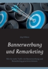 Image for Bannerwerbung und Remarketing : Wie Sie mehr Traffic mit Bannerwerbung und Remarketing generieren koennen