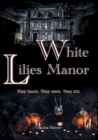 Image for White Lilies Manor : They haunt. They catch. They kill.