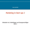 Image for Marketing in Start-ups 2 : Fallstudien incl. Arbeitsfragen und Loesungsvorschlagen Band 2