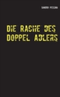 Image for Die Rache des Doppel Adlers : Kriminalroman
