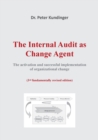 Image for The Internal Audit as Change Agent : The activation and successful implementation of organizational change