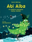 Image for Abi Alba : O wielkim marzeniu malej choinki