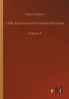 Image for Little Journeys to the Homes the Great : Volume 9