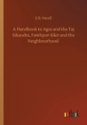 Image for A Handbook to Agra and the Taj Sikandra, Fatehpur-Sikri and the Neighbourhood