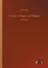 Image for A Study in Magic and Religion : Volume 1