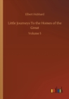 Image for Little Journeys To the Homes of the Great
