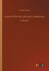 Image for Oscar Wilde His Life and Confessions : Volume 1