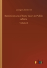 Image for Reminicenses of Sixty Years in Public Affairs : Volume 1