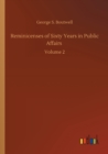 Image for Reminicenses of Sixty Years in Public Affairs : Volume 2
