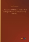 Image for A Discourse of A Method For the Well Guiding of Reason and the Discovery of Truth...