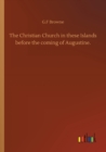 Image for The Christian Church in these Islands before the coming of Augustine.