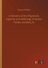 Image for A Narrative of the Shipwreck, Captivity and Sufferings of Horace Holden and Benj. H.