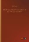 Image for The Young Colonists and A Story of the Zulu and Boer Wars