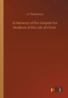 Image for A Harmony of the Gospels For Students of the Life of Christ
