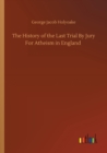 Image for The History of the Last Trial By Jury For Atheism in England
