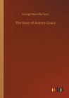 Image for The Story of Antony Grace