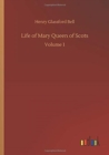 Image for Life of Mary Queen of Scots : Volume 1