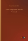 Image for Life of Mary Queen of Scots : Volume 2