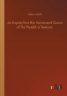 Image for An Inquiry Into the Nature and Causes of the Wealth of Nations