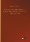 Image for Richard the Third, Third Sonne to Richard Duke of Yorke, and Uncle to Edward the Fift