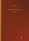 Image for A Secret Inheritance : Volume 1