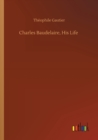 Image for Charles Baudelaire, His Life