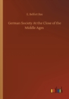 Image for German Society At the Close of the Middle Ages