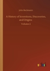Image for A History of Inventions, Discoveries, and Origins : Volume 2