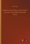 Image for Orphan&#39;s Home Mittens, and George&#39;s Account of the Battle of Roanoke Island.