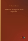 Image for The Modes of Origin of Lowest Organisms