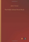 Image for The Public School Word-Book
