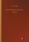 Image for The Philosophy of Fine Art : Volume 1
