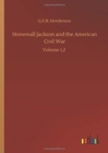 Image for Stonewall Jackson and the American Civil War : Volume 1,2