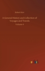 Image for A General History and Collection of Voyages and Travels : Volume 4