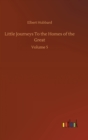 Image for Little Journeys To the Homes of the Great : Volume 5