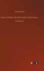 Image for Oscar Wilde His Life and Confessions : Volume 2