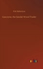 Image for Gascoyne, the Sandal-Wood Trader