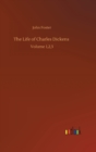 Image for The Life of Charles Dickens : Volume 1,2,3