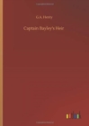 Image for Captain Bayley&#39;s Heir