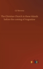 Image for The Christian Church in these Islands before the coming of Augustine
