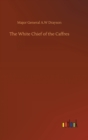 Image for The White Chief of the Caffres