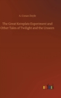 Image for The Great Keinplatz Experiment and Other Tales of Twilight and the Unseen