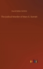 Image for The Judical Murder of Mary E. Surratt
