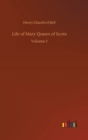 Image for Life of Mary Queen of Scots : Volume 1