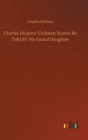 Image for Charles Dickens&#39; Children Stories Re Told BY His Grand Daughter